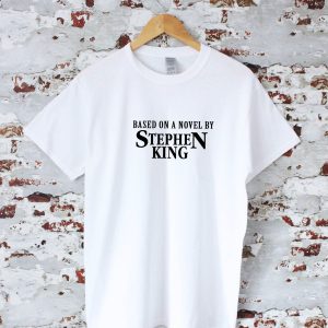 Stephen King T-Shirt Based On A Novel By Stephen King Slogan