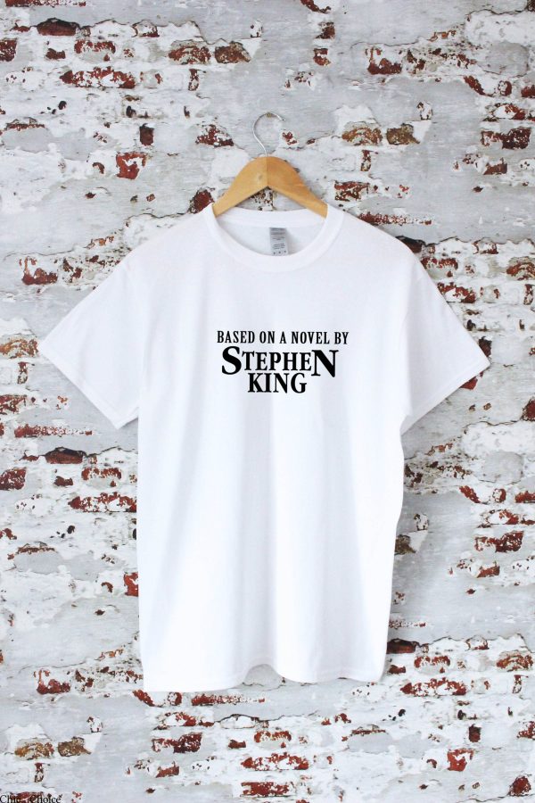 Stephen King T-Shirt Based On A Novel By Stephen King Slogan