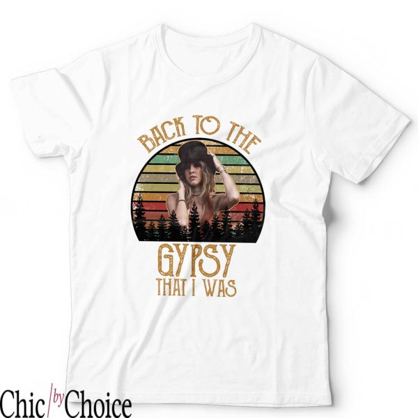 Stevie Nicks T Shirt Back To The Gypsy That I Was T Shirt