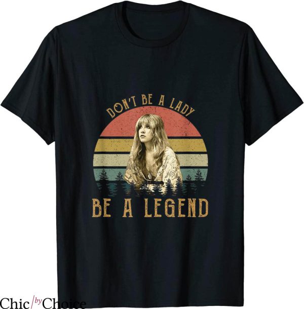 Stevie Nicks T-shirt Dont Be A Lady Be A Legend Vintage