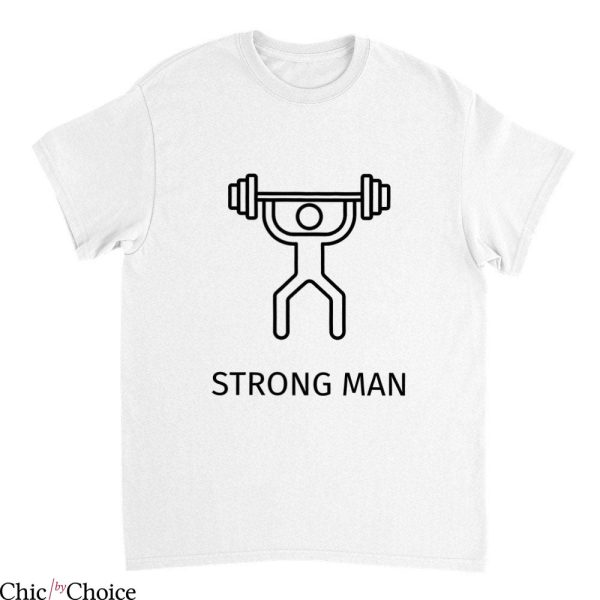 Strong Man T-Shirt Weightlifting Motivational Gym Trendy Tee