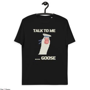 Talk To Me Goose T-Shirt Funny Goose Top Gun Fan Tee