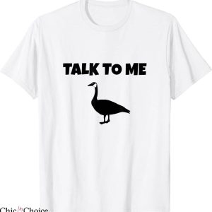 Talk To Me Goose T-Shirt Funny Military Movie Quote Tee