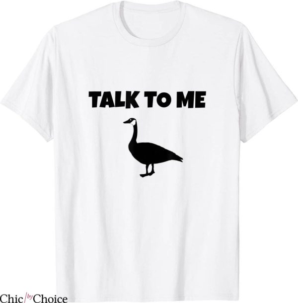 Talk To Me Goose T-Shirt Funny Military Movie Quote Tee