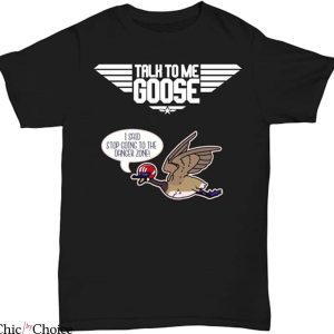 Talk To Me Goose T-Shirt Funny Stop Going To The Danger Zone