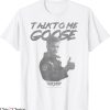 Talk To Me Goose T-Shirt Top Gun Thumbs Up Film Series Tee