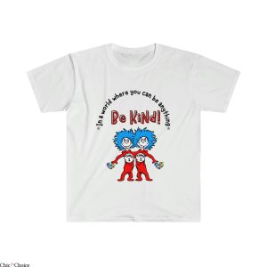 Thing 1 And Thing 2 T-Shirt In A World Where You Can Be Tee