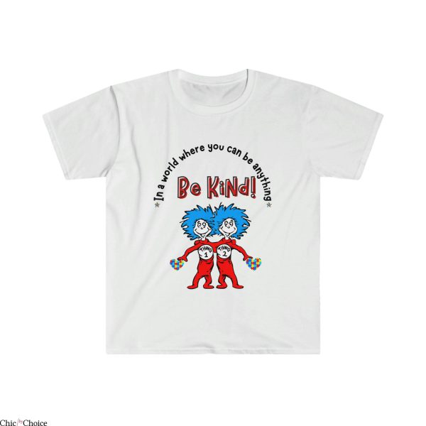 Thing 1 And Thing 2 T-Shirt In A World Where You Can Be Tee