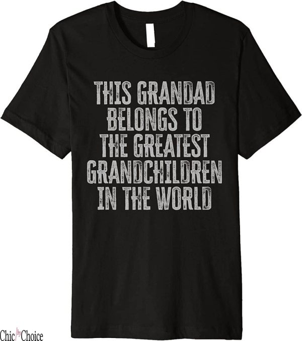 This Grandad Belongs To T-Shirt The Best Grandchildren World