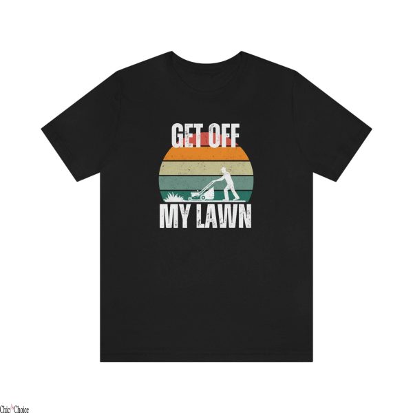 This Is My Day Off T-Shirt Get Off My Lawn Funny Gift Phrase