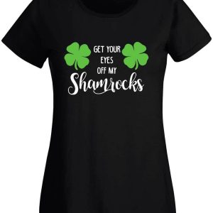 This Is My Day Off T-Shirt Get Your Eyes Off My Shamrock St