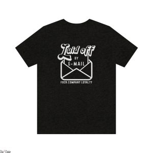 This Is My Day Off T-Shirt Laid Off By Email Company