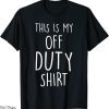 This Is My Day Off T-Shirt This Is Duty Funny Versatile