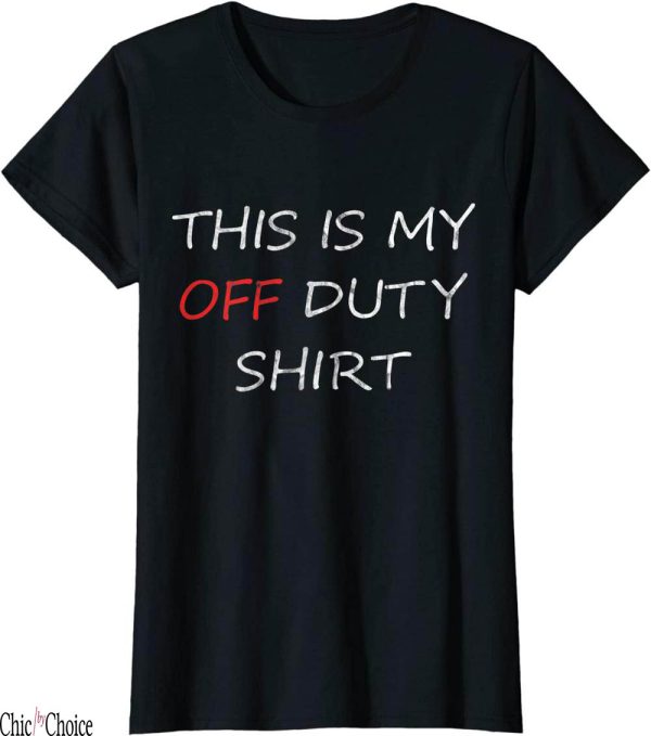 This Is My Day Off T-Shirt This Is My Duty Fun And Versatile