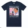 What A Sad Little Life Jane T-Shirt