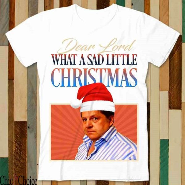 What A Sad Little Life Jane T-Shirt Come Dine With Christmas