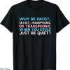 Why Be Racist Sexist Homophobic T-Shirt Print Text