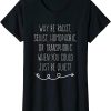 Why Be Racist Sexist Homophobic T-Shirt Text Needed