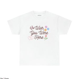 Wish You Were Here T-Shirt