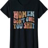 Women Dont Owe You T-Shirt Vintage Shit Feminist Power