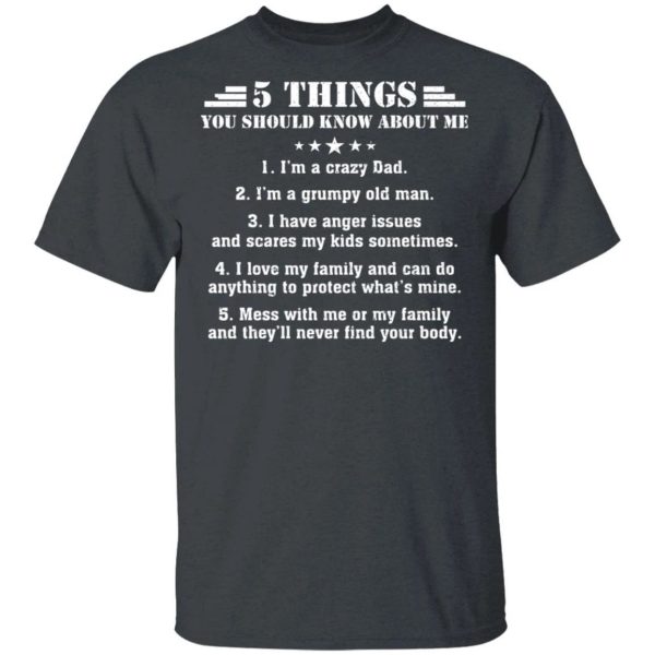 5 Things You Should Know About Me Dad T-shirt  All Day Tee