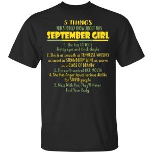 5 Things You Should Know About September Girl Birthday T-Shirt Gift Ideas All Day Tee 2 5 Things You Should Know About September Girl Birthday T Shirt Gift Ideas All Day Tee 3