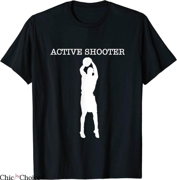 Active Shooter T-Shirt Basketball Lovers Funny Sport