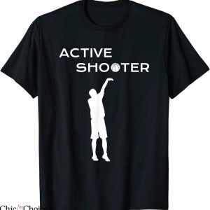 Active Shooter T-Shirt Basketball Player Funny Sport Tee