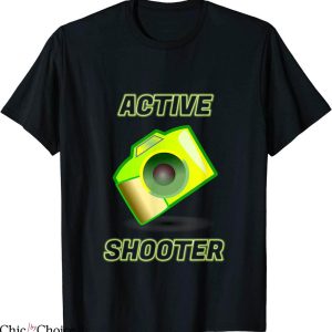 Active Shooter T-Shirt Photographer Funny Quote Tee