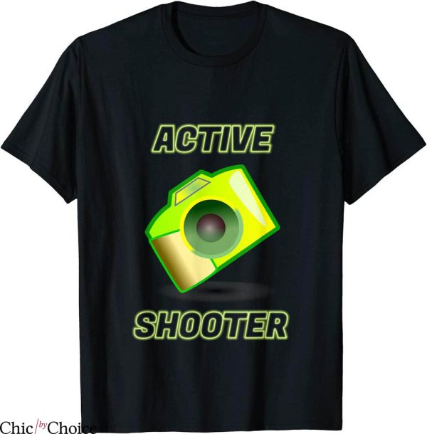 Active Shooter T-Shirt Photographer Funny Quote Tee