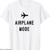 Airplane Mode T-Shirt