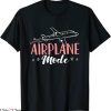Airplane Mode T-Shirt Flight Attendant Funny Stewardess