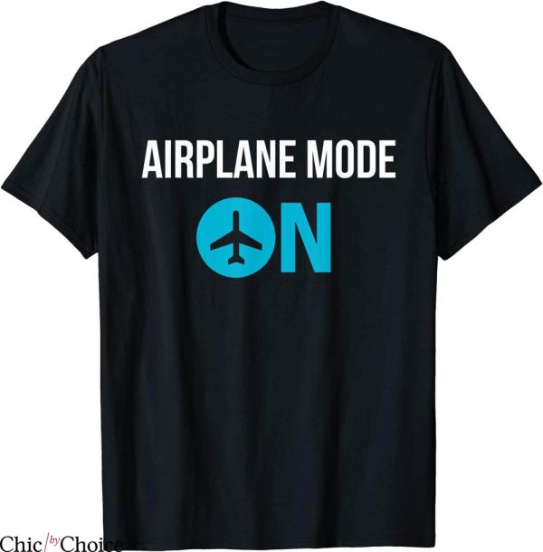 Airplane Mode T-Shirt Mode On Cool Vacation Funny Tee