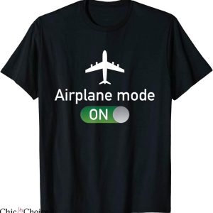 Airplane Mode T-Shirt Mode On Funny Travel Gap Year Tee