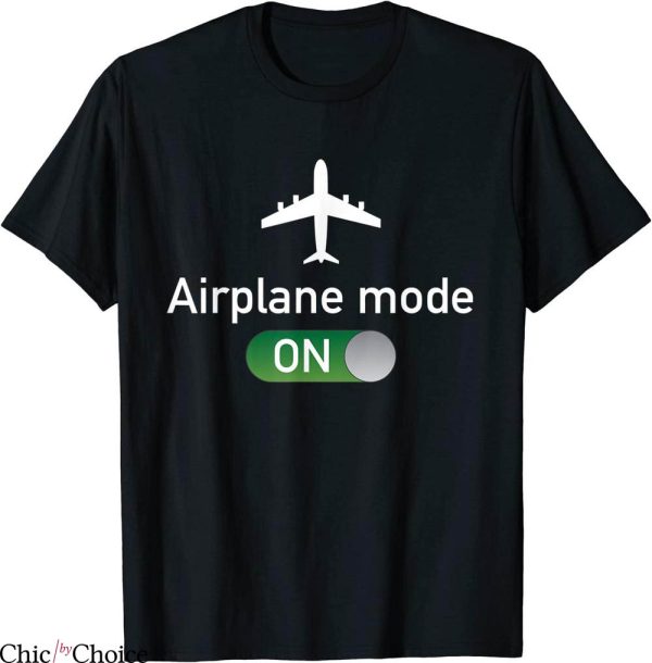 Airplane Mode T-Shirt Mode On Funny Travel Gap Year Tee