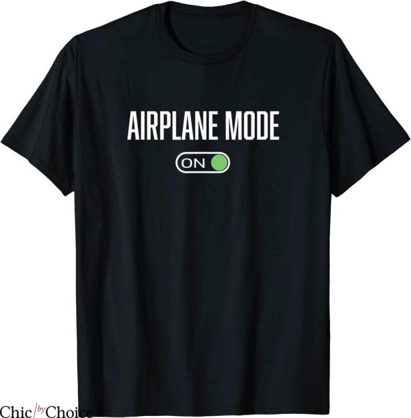 Airplane Mode T-Shirt Mode On Travel Pilot Funny Tee