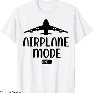 Airplane Mode T-Shirt On Passenger Plane Airport Pilot Tee