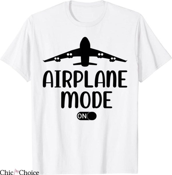 Airplane Mode T-Shirt On Passenger Plane Airport Pilot Tee