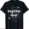 Airplane Mode T-Shirt Summer Vacation Travel Trip Vacay