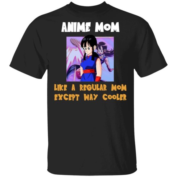 Anime Mom Like A Regular Mom Except Cooler Dragon Ball Shirt Chi Chi  All Day Tee