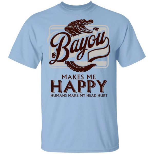 Bayou Makes Me Happy T-shirt Rum Tee  All Day Tee