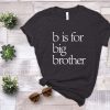 Big Brother Little Brother T Shirt B Is For Big Brother