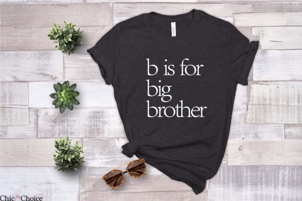 Big Brother Little Brother T Shirt B Is For Big Brother
