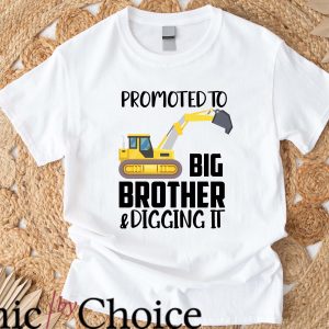 Big Brother Little Brother T Shirt To Big Brother Digging It