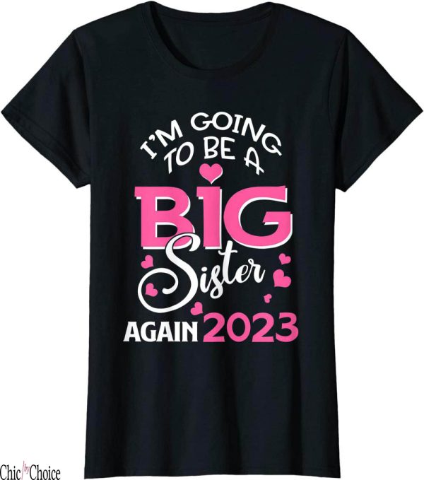 Big Sister Again T-Shirt Im Going To Be A 2023 Pregnancy