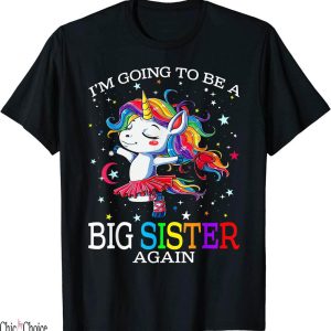 Big Sister Again T-Shirt Im Going To Be A Unicorn