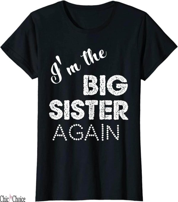 Big Sister Again T-Shirt Im The Print Gift