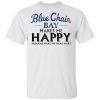 Blue Chair Bay Makes Me Happy T-shirt Rum Tee  All Day Tee