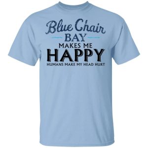 Blue Chair Bay Makes Me Happy T shirt Rum Tee All Day Tee 4