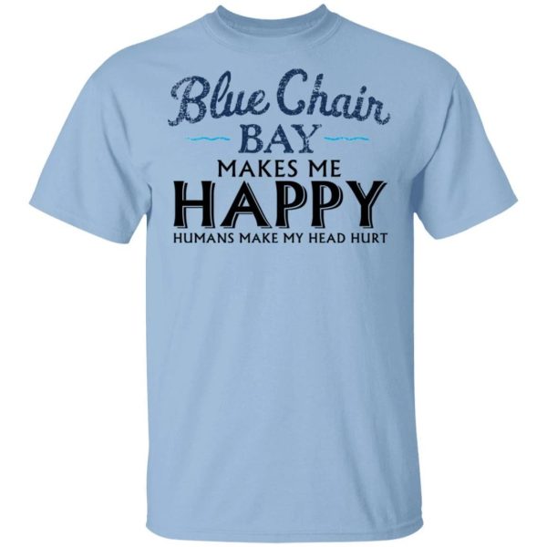 Blue Chair Bay Makes Me Happy T-shirt Rum Tee  All Day Tee